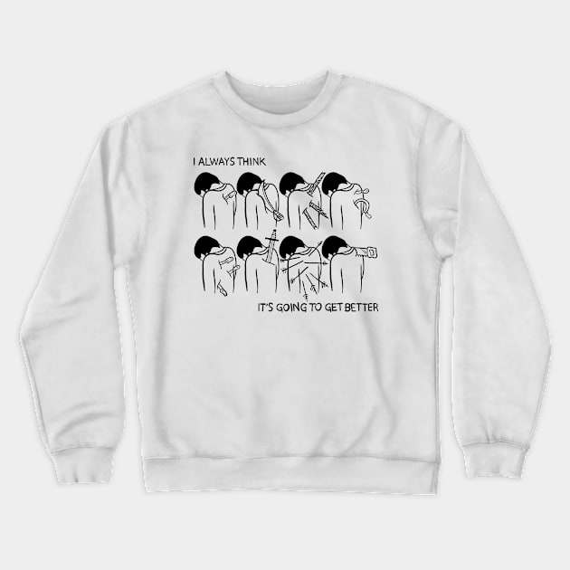 Getting better Crewneck Sweatshirt by pirsicivan